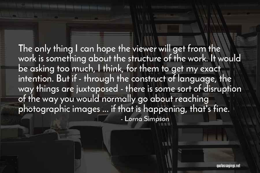 Asking Too Much Quotes By Lorna Simpson Asking Too Much Quotes By Lorna Simpson