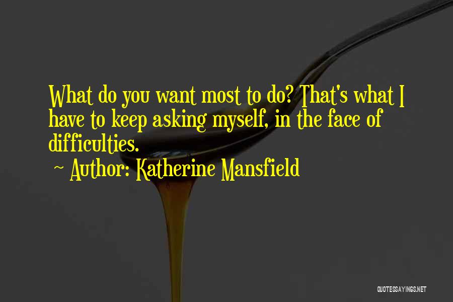 Asking What You Want Quotes By Katherine Mansfield