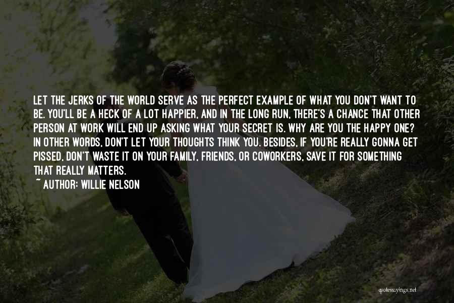 Asking What You Want Quotes By Willie Nelson
