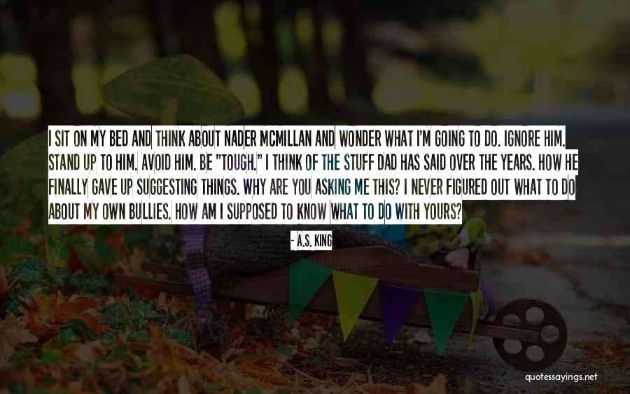 Asking Why Me Quotes By A.S. King Asking Why Me Quotes By A.S. King