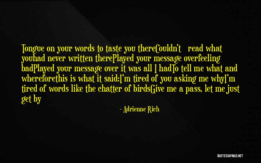 Asking Why Me Quotes By Adrienne Rich Asking Why Me Quotes By Adrienne Rich