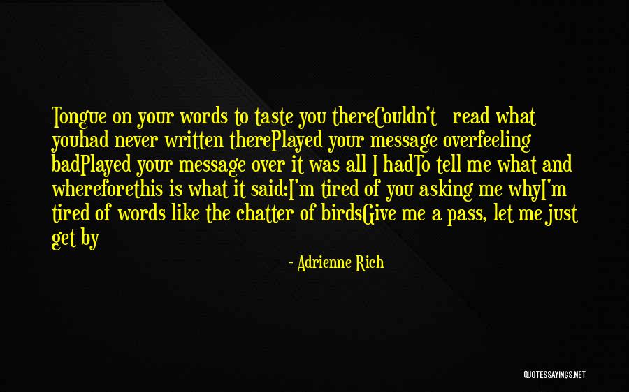 Asking Why Me Quotes By Adrienne Rich