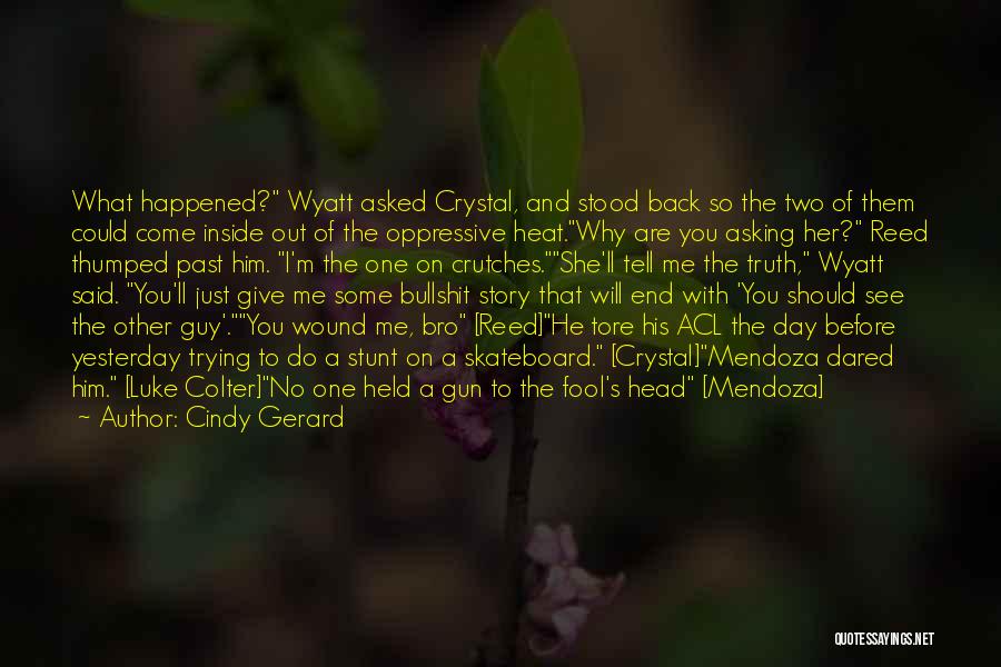Asking Why Me Quotes By Cindy Gerard