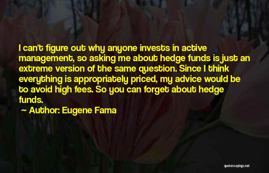 Asking Why Me Quotes By Eugene Fama