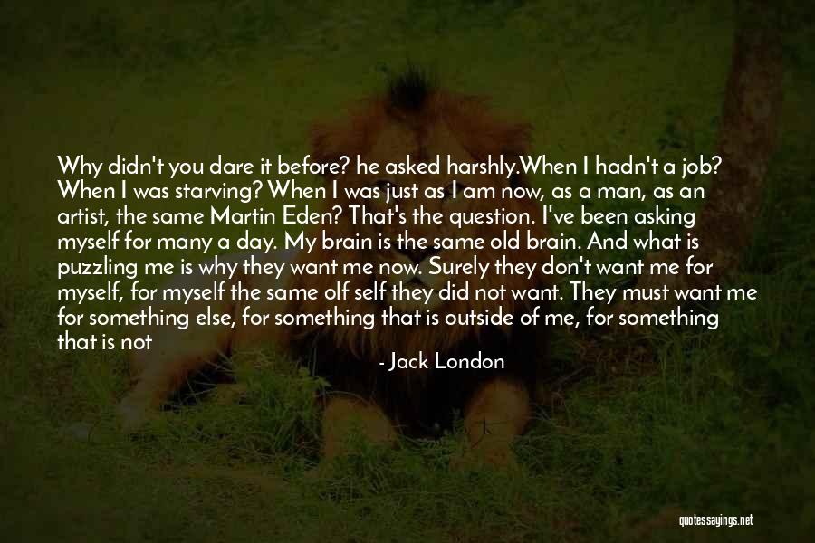 Asking Why Me Quotes By Jack London