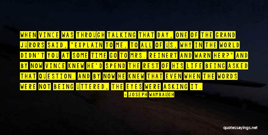 Asking Why Me Quotes By Joseph Wambaugh Asking Why Me Quotes By Joseph Wambaugh