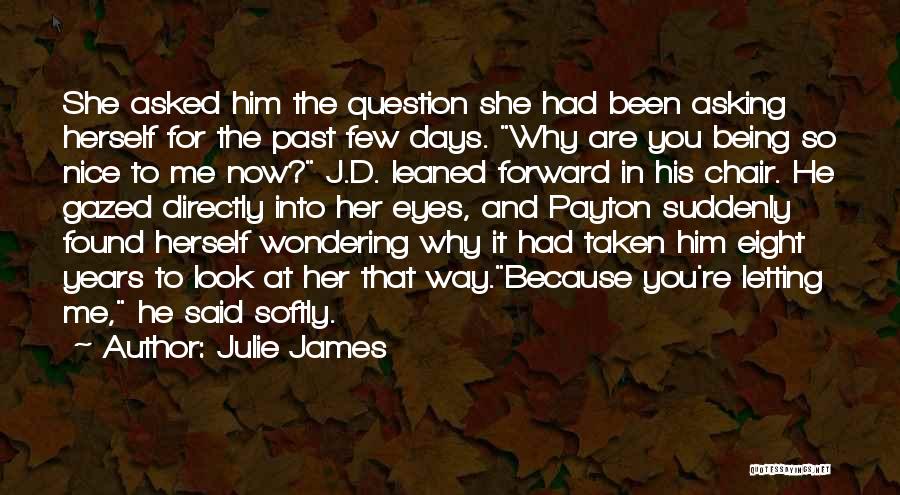 Asking Why Me Quotes By Julie James