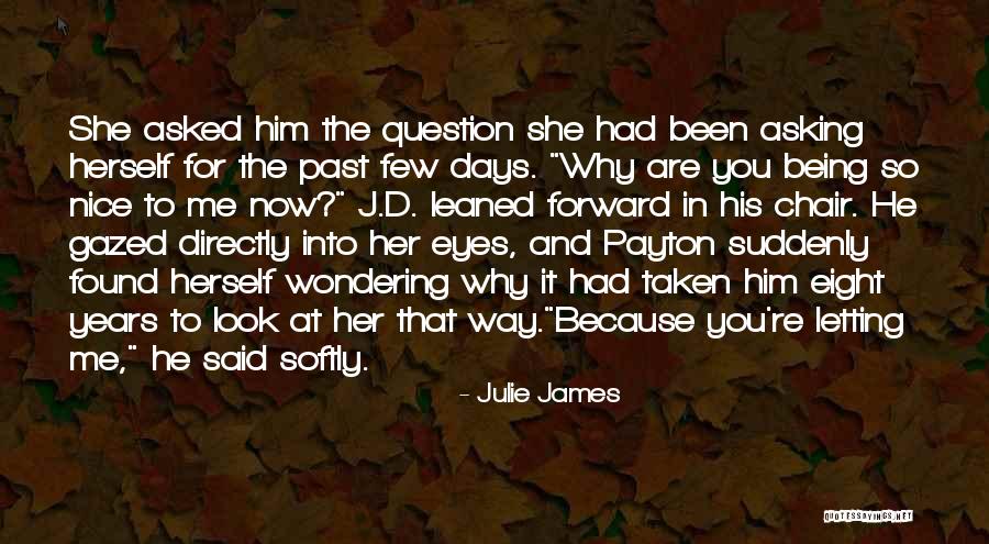 Asking Why Me Quotes By Julie James