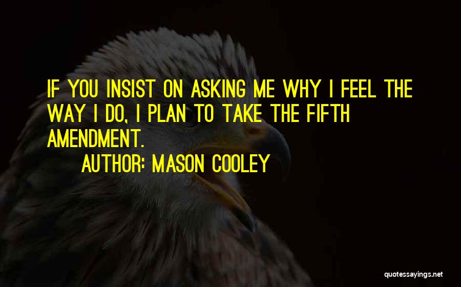 Asking Why Me Quotes By Mason Cooley