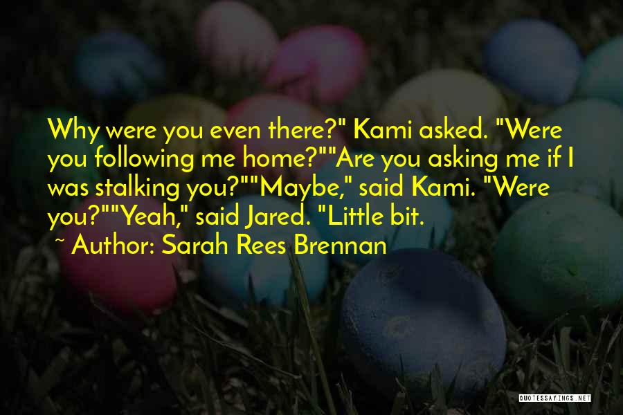 Asking Why Me Quotes By Sarah Rees Brennan