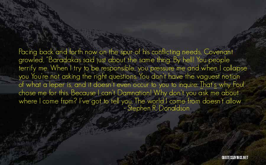 Asking Why Me Quotes By Stephen R. Donaldson Asking Why Me Quotes By Stephen R. Donaldson