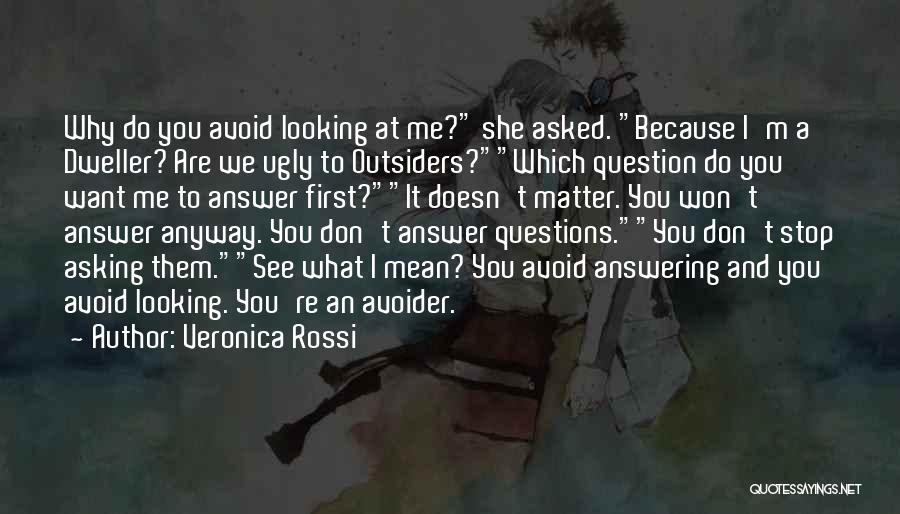 Asking Why Me Quotes By Veronica Rossi