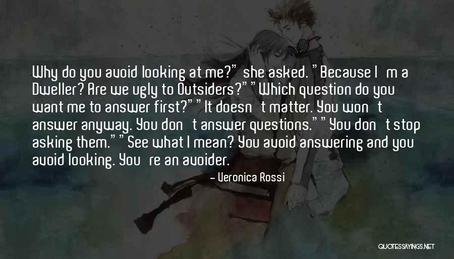 Asking Why Me Quotes By Veronica Rossi Asking Why Me Quotes By Veronica Rossi