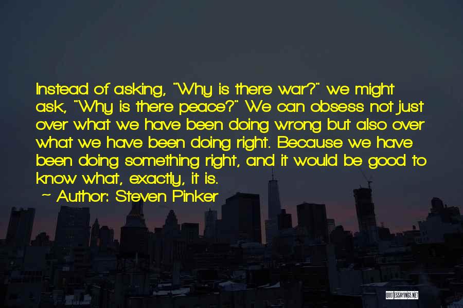 Asking Why Not Quotes By Steven Pinker