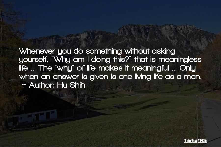 Asking Yourself Why Quotes By Hu Shih