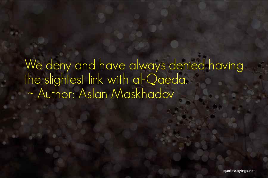 Aslan Maskhadov Quotes 1282427