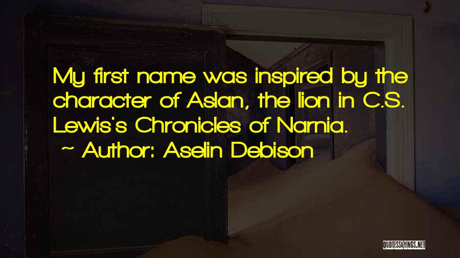 Aslan The Lion Quotes By Aselin Debison