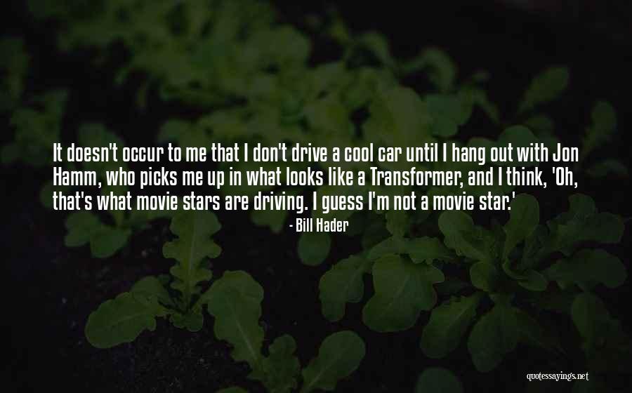 Aslanis Ojaxi Quotes By Bill Hader Aslanis Ojaxi Quotes By Bill Hader