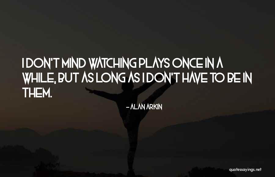 Aslihan Hatun Quotes By Alan Arkin Aslihan Hatun Quotes By Alan Arkin