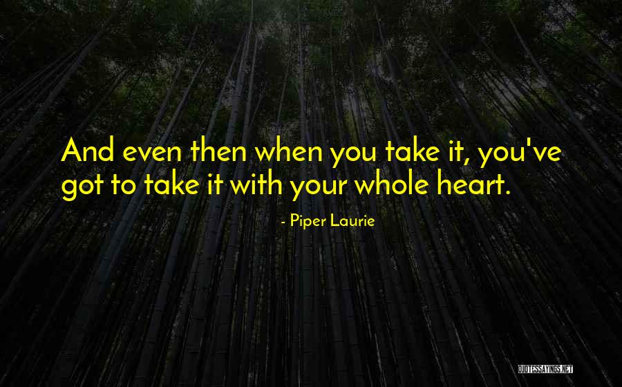 Asmahan Singer Quotes By Piper Laurie Asmahan Singer Quotes By Piper Laurie