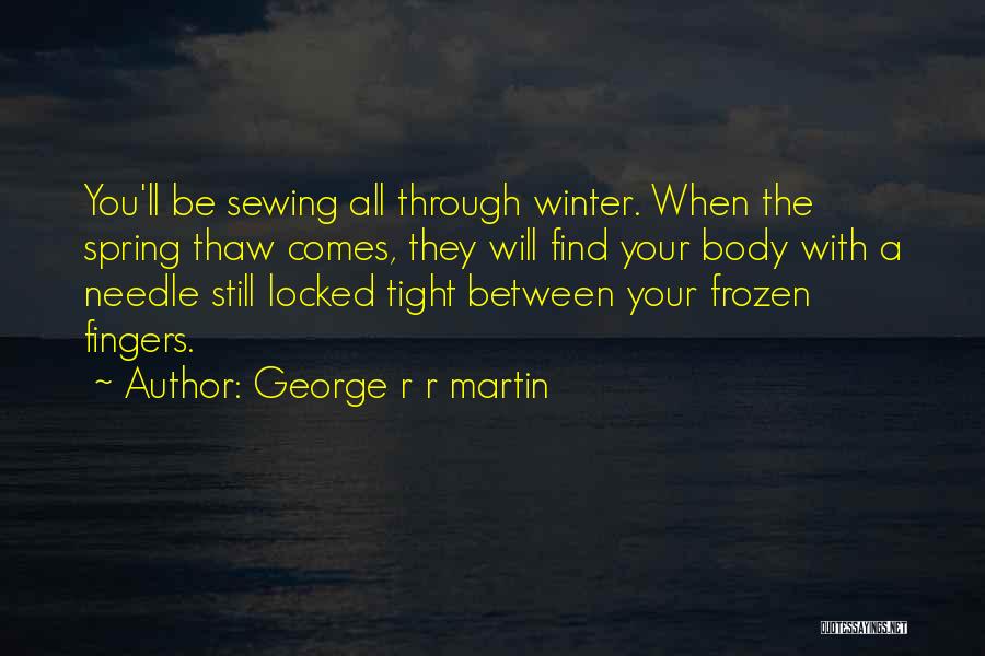 Asoiaf Quotes By George R R Martin