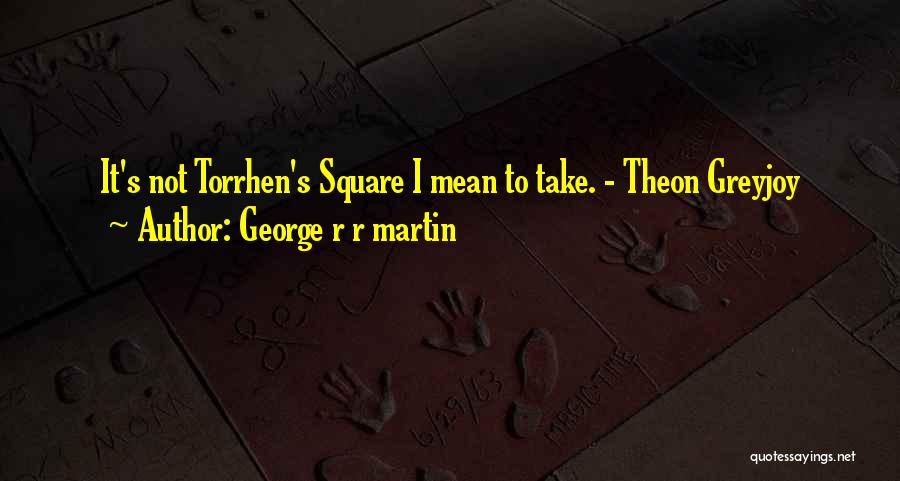 Asoiaf Quotes By George R R Martin