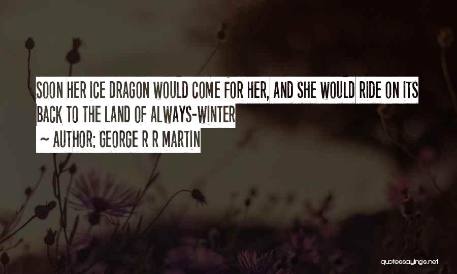 Asoiaf Quotes By George R R Martin