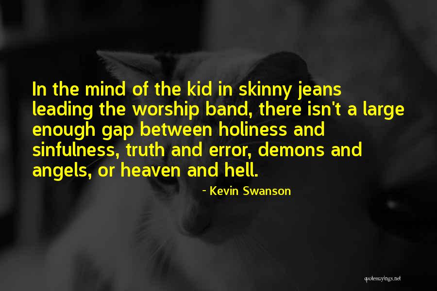 Asola Bhatti Quotes By Kevin Swanson