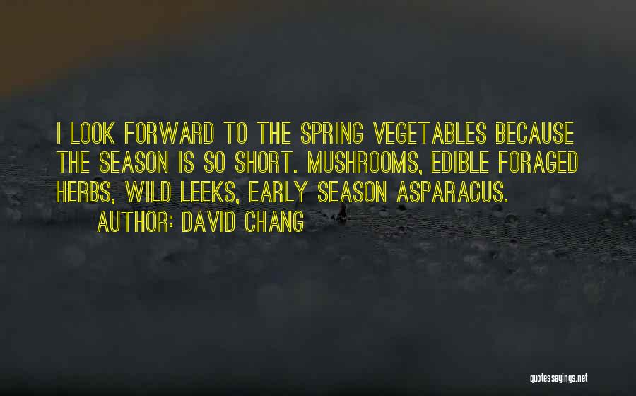 Asparagus Quotes By David Chang