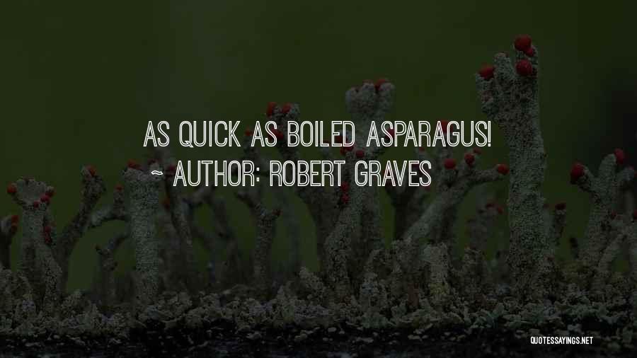 Asparagus Quotes By Robert Graves