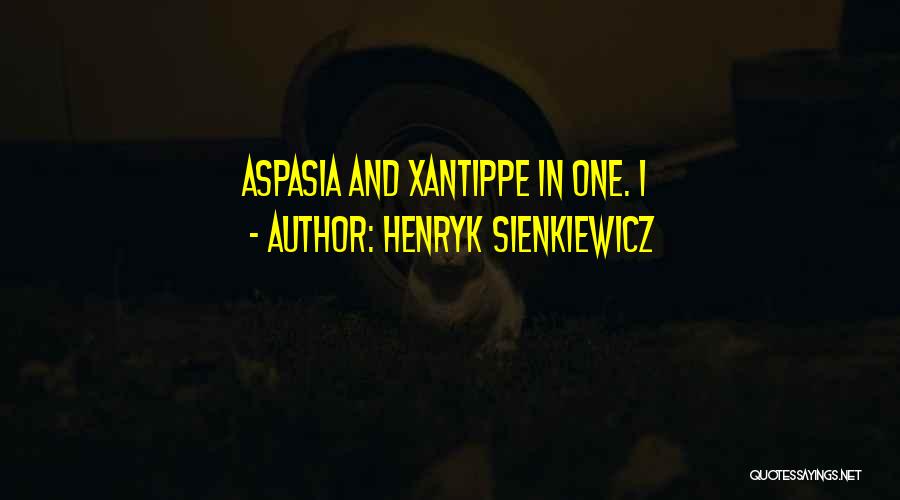 Aspasia Quotes By Henryk Sienkiewicz