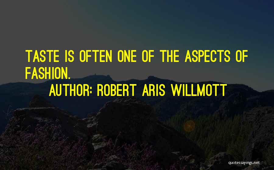 Aspect Quotes By Robert Aris Willmott