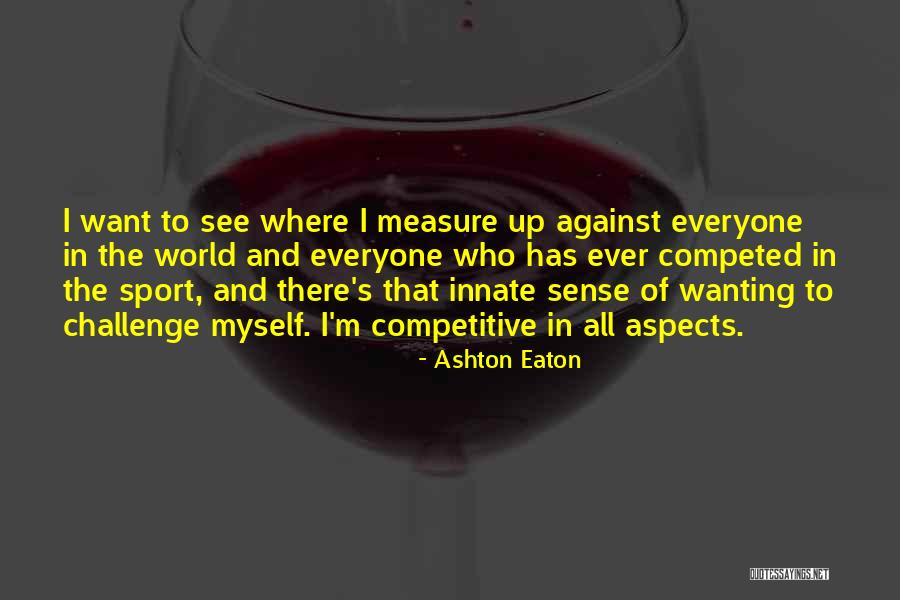 Aspects Quotes By Ashton Eaton Aspects Quotes By Ashton Eaton