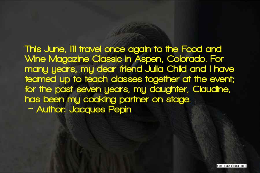 Aspen Colorado Quotes By Jacques Pepin