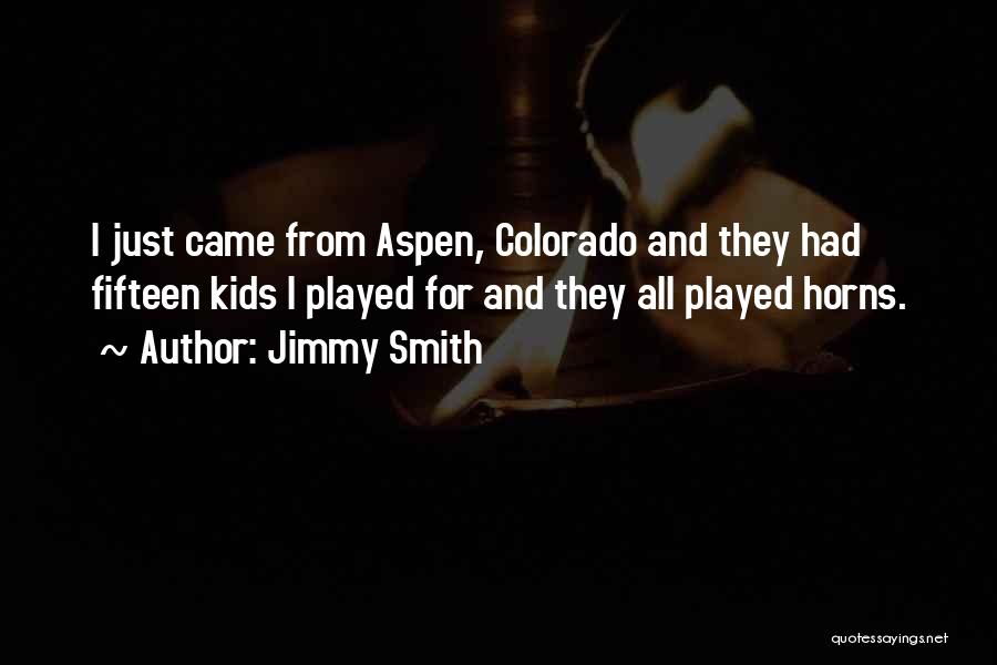 Aspen Colorado Quotes By Jimmy Smith