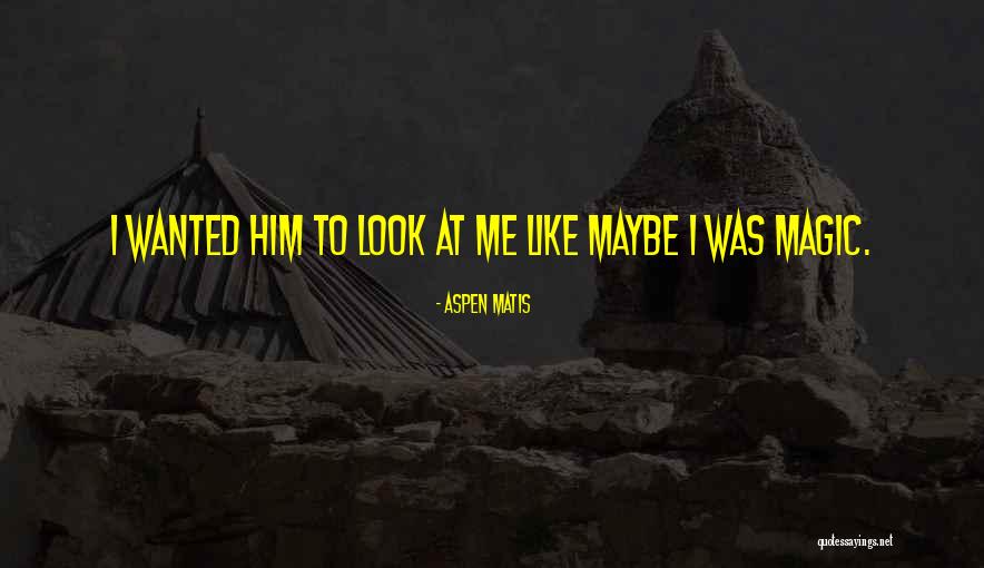 Aspen Matis Quotes 1182808 Aspen Matis Quotes 1182808