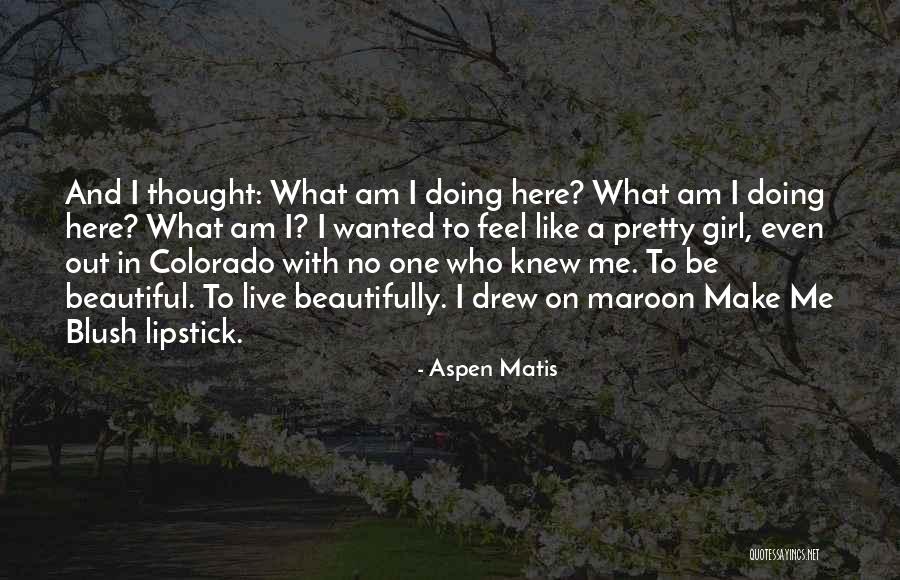 Aspen Matis Quotes 1302451