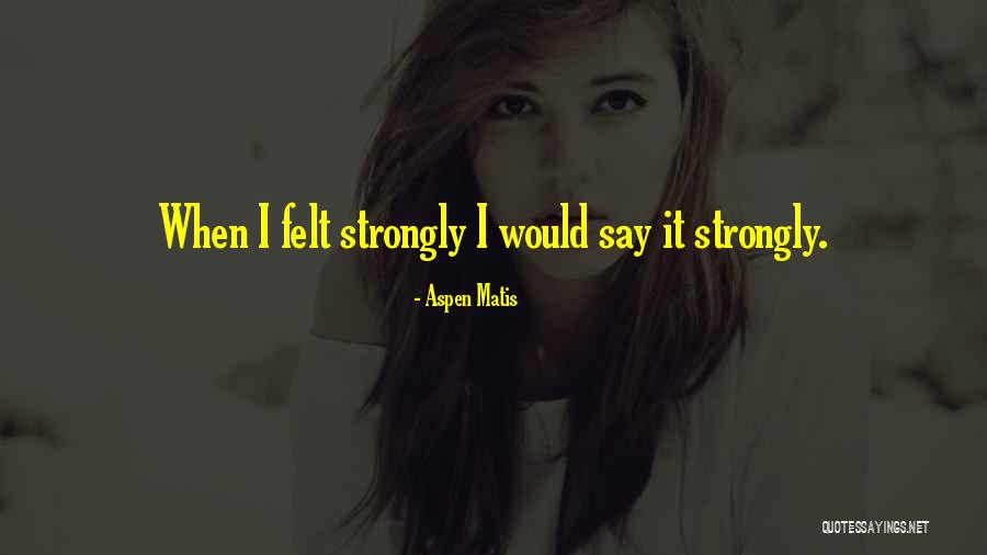 Aspen Matis Quotes 381094 Aspen Matis Quotes 381094
