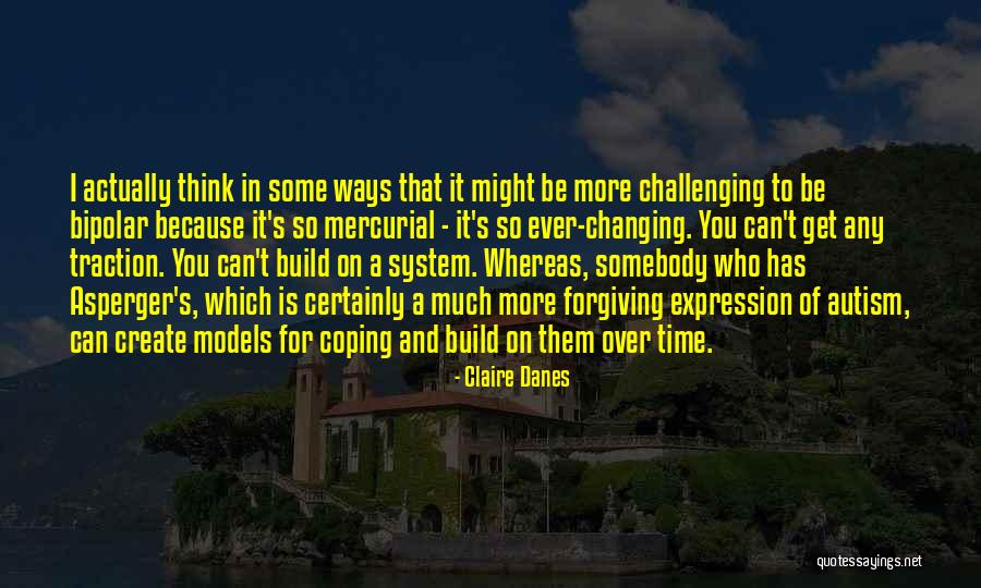 Asperger S Quotes By Claire Danes Asperger S Quotes By Claire Danes