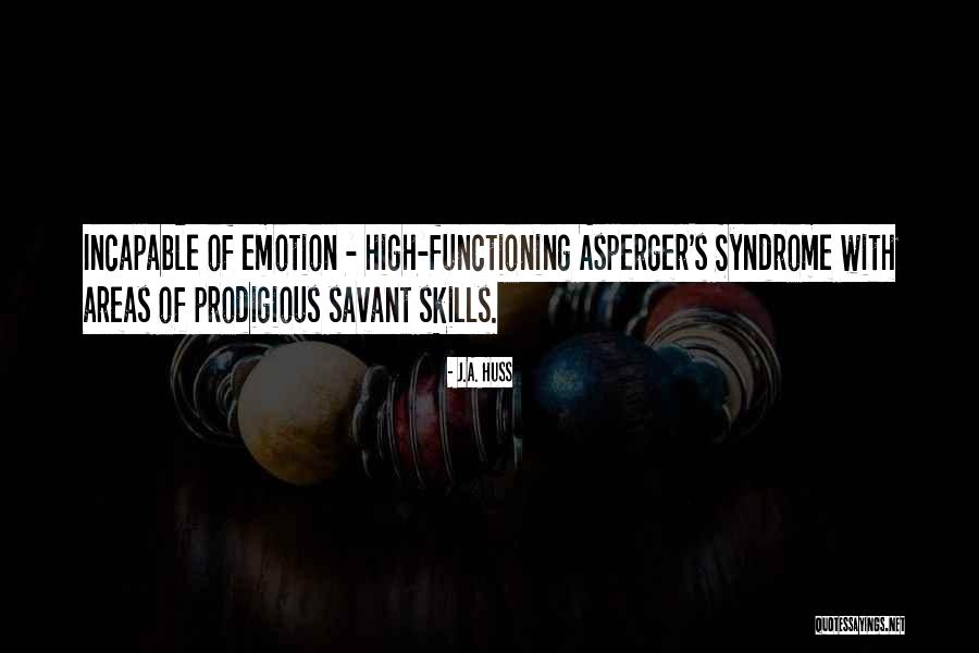Asperger S Quotes By J.A. Huss Asperger S Quotes By J.A. Huss