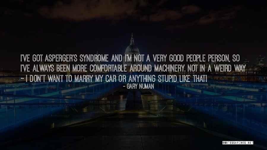 Asperger S Syndrome Quotes By Gary Numan Asperger S Syndrome Quotes By Gary Numan