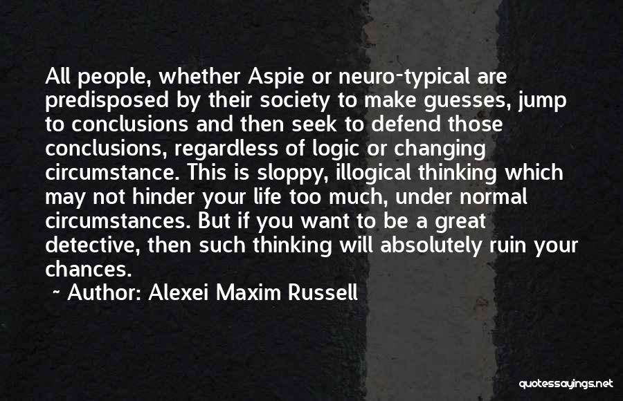 Asperger's Syndrome Quotes By Alexei Maxim Russell