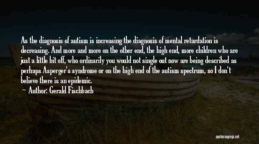 Asperger's Syndrome Quotes By Gerald Fischbach