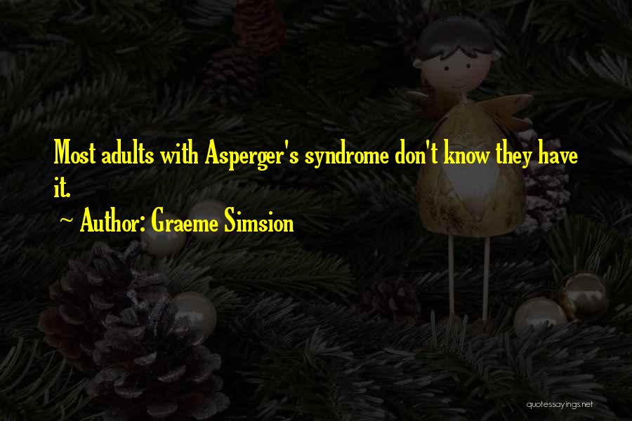 Asperger's Syndrome Quotes By Graeme Simsion