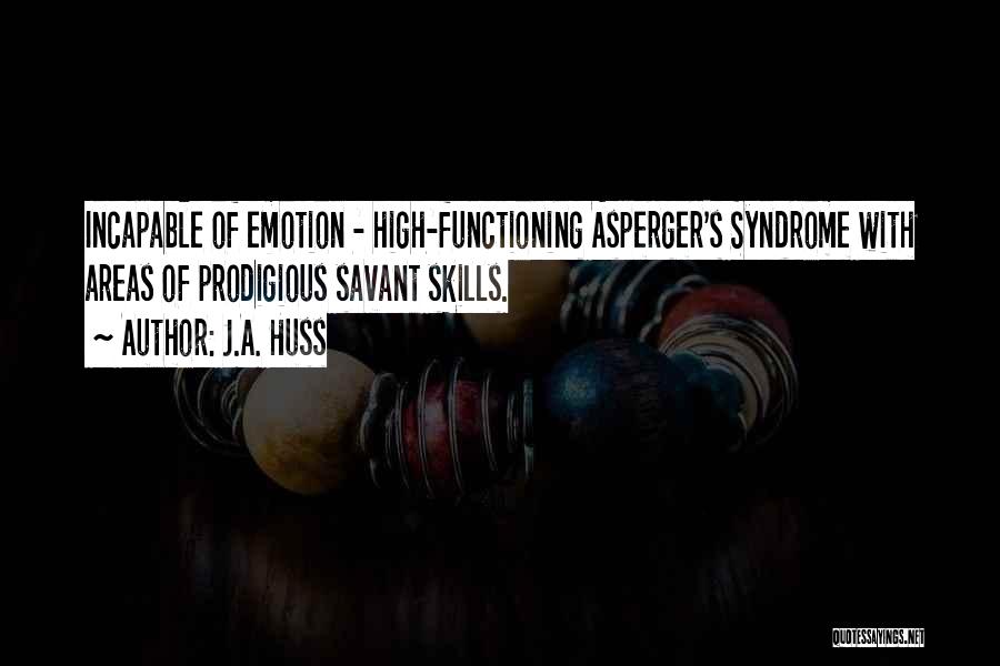 Asperger's Syndrome Quotes By J.A. Huss