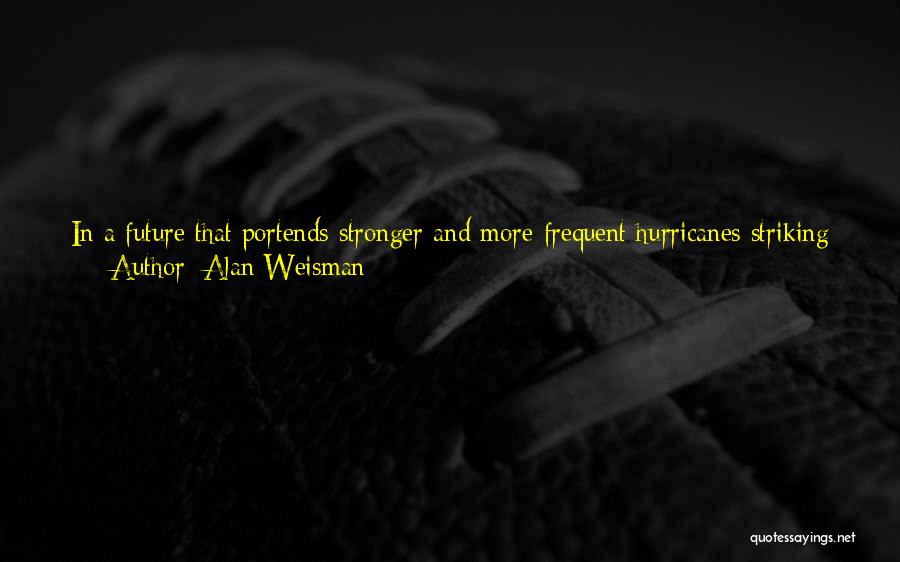 Asphalt Quotes By Alan Weisman