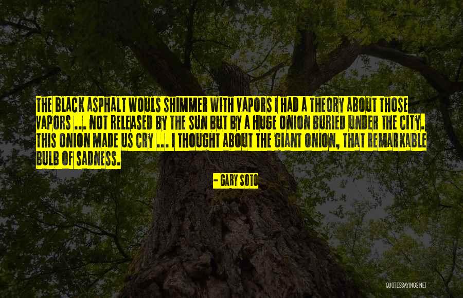 Asphalt Quotes By Gary Soto