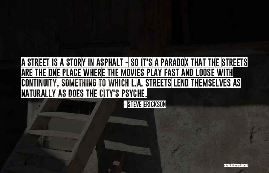 Asphalt Quotes By Steve Erickson