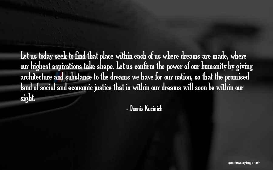 Aspirations And Dreams Quotes By Dennis Kucinich Aspirations And Dreams Quotes By Dennis Kucinich