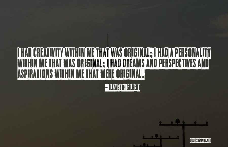Aspirations And Dreams Quotes By Elizabeth Gilbert Aspirations And Dreams Quotes By Elizabeth Gilbert